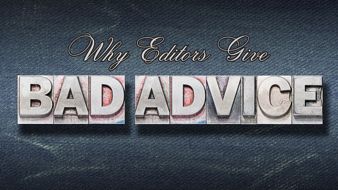 Why Editors Give Bad Advice