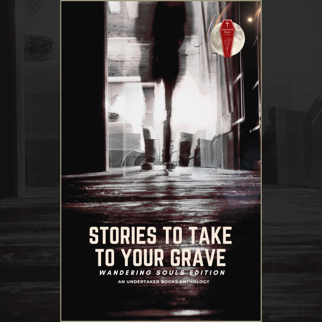 Stories To Take To Your Grave - Wandering Souls Edition