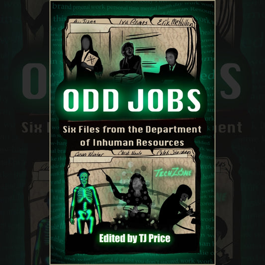 Odd Jobs - Six Files from the Department of Inhuman Resources: A Horror Anthology